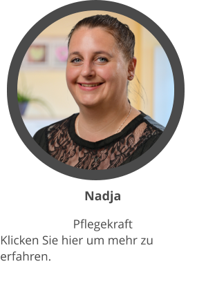 Nadja Pflegekraft Klicken Sie hier um mehr zu erfahren.