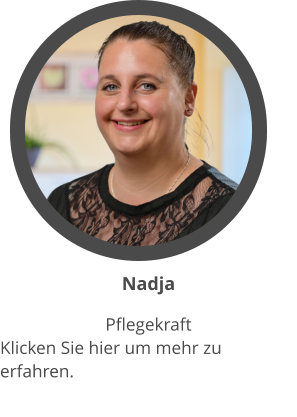 Nadja Pflegekraft Klicken Sie hier um mehr zu erfahren.