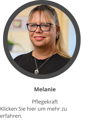 Melanie Pflegekraft  Klicken Sie hier um mehr zu erfahren.