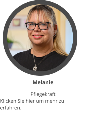 Melanie Pflegekraft  Klicken Sie hier um mehr zu erfahren.